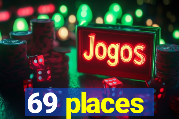 69 places